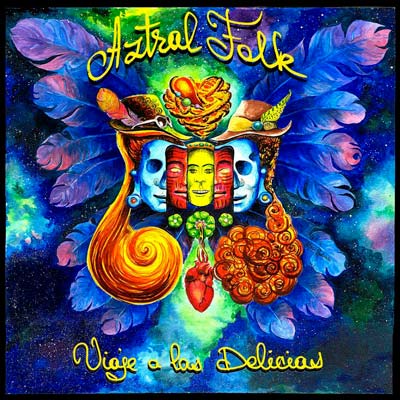 Aztral Folk - Viaje a las delicias Aztral Folk - Viaje a las delicias